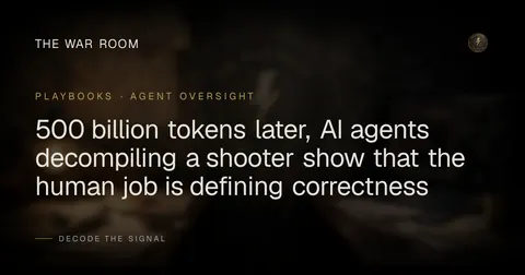 500 billion tokens later, AI agents decompiling a shooter show that the human job is defining correctness
