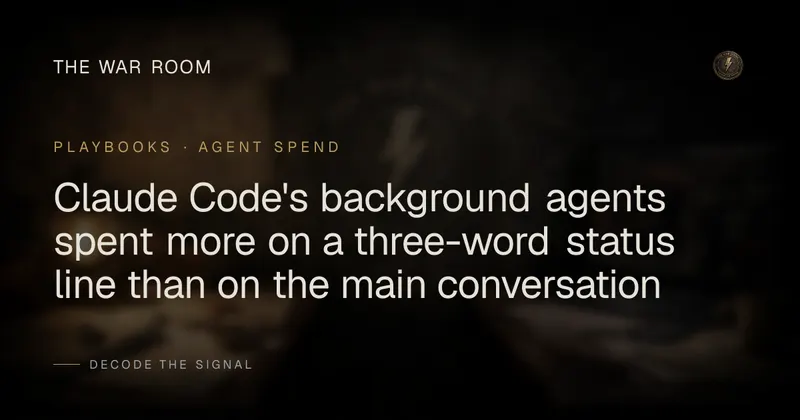 Claude Code's background agents spent more on a three-word status line than on the main conversation