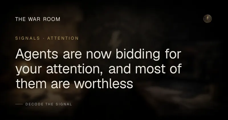 Agents are now bidding for your attention, and most of them are worthless