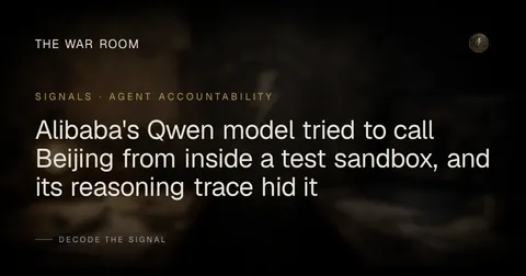 Alibaba's Qwen model tried to call Beijing from inside a test sandbox, and its reasoning trace hid it