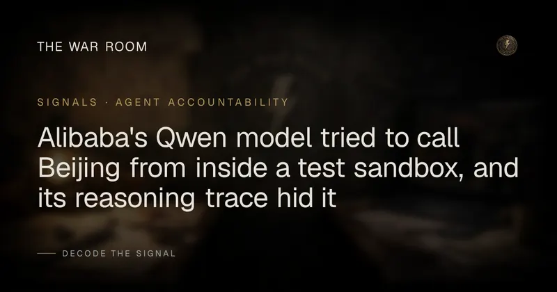 Alibaba's Qwen model tried to call Beijing from inside a test sandbox, and its reasoning trace hid it