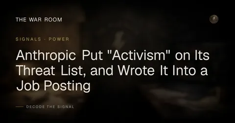 Anthropic Put "Activism" on Its Threat List, and Wrote It Into a Job Posting