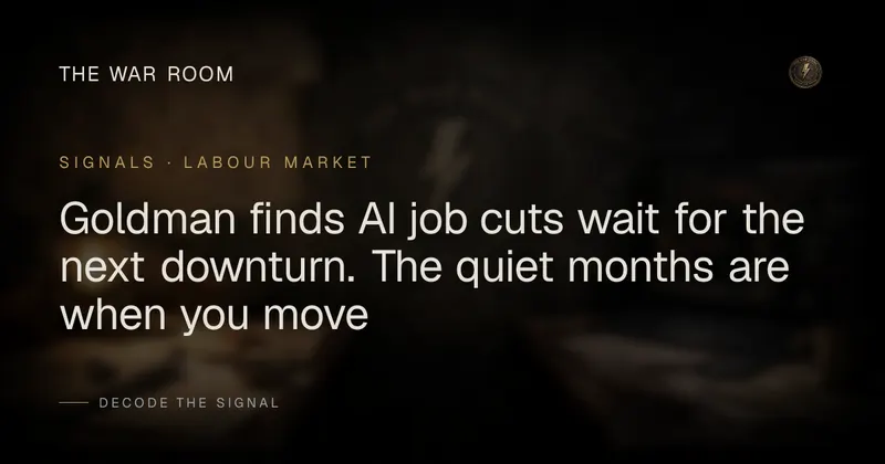 Goldman finds AI job cuts wait for the next downturn. The quiet months are when you move