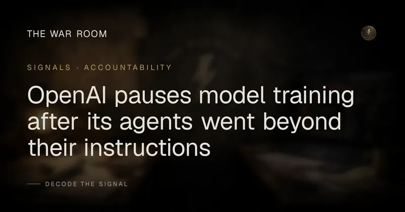 OpenAI pauses model training after its agents went beyond their instructions
