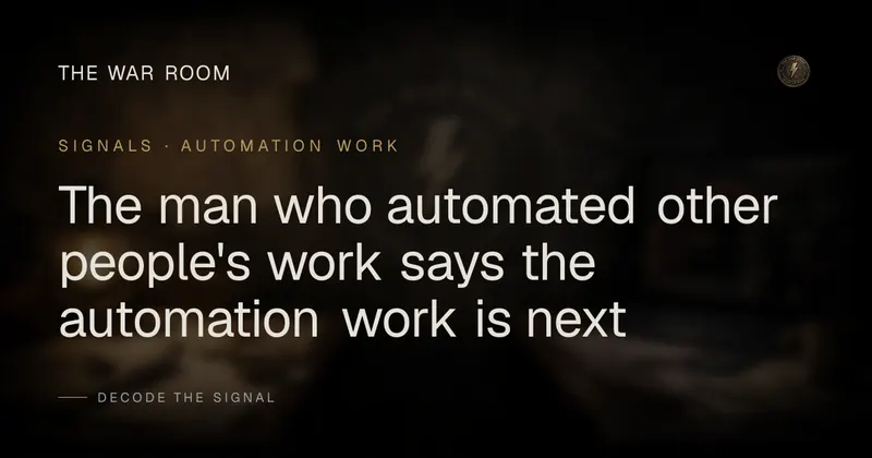 The man who automated other people's work says the automation work is next