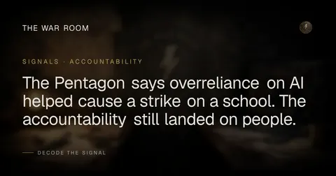 The Pentagon says overreliance on AI helped cause a strike on a school. The accountability still landed on people.